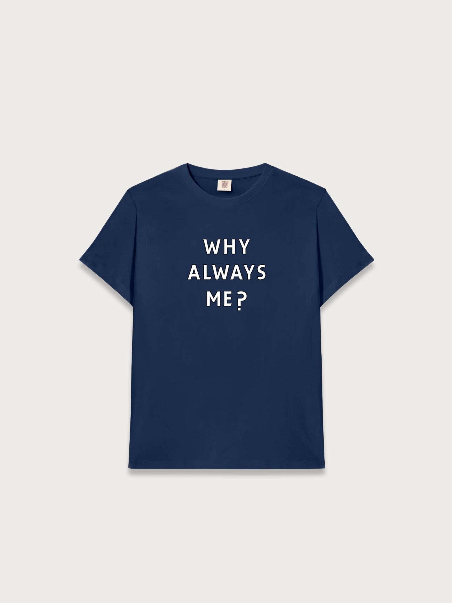 Why Always Me T-shırt