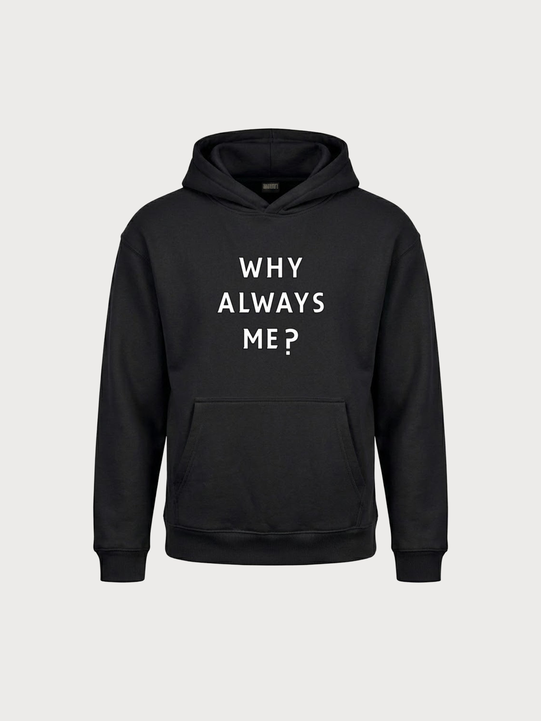 Why Always Me Sweatshırt