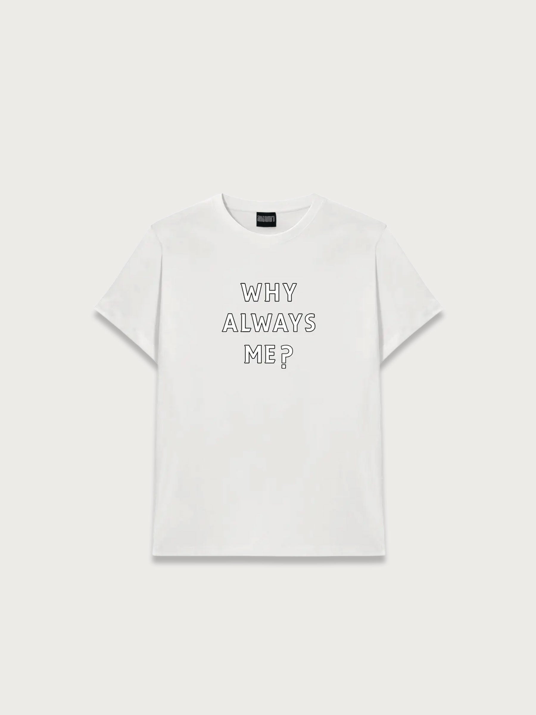 Why Always Me T-shırt