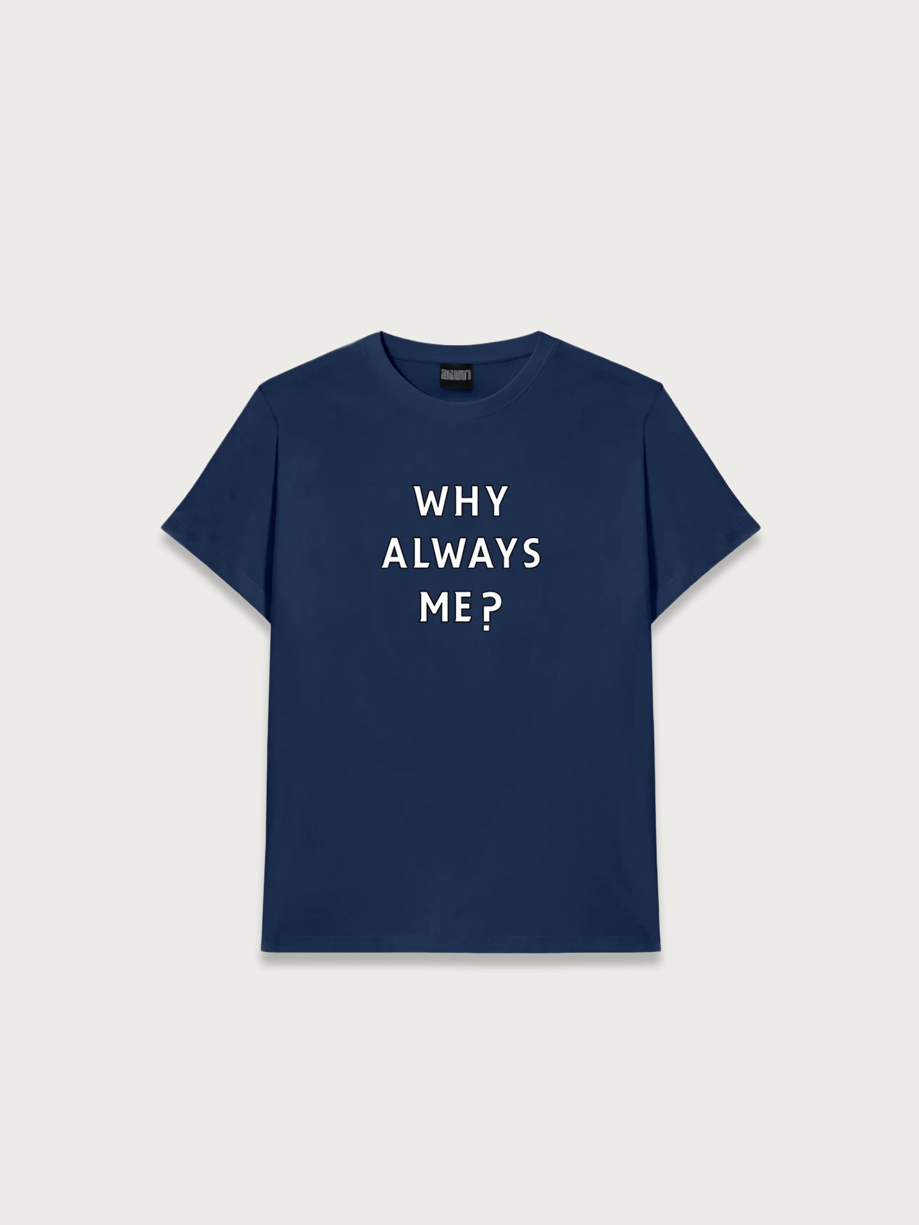 Why Always Me T-shırt