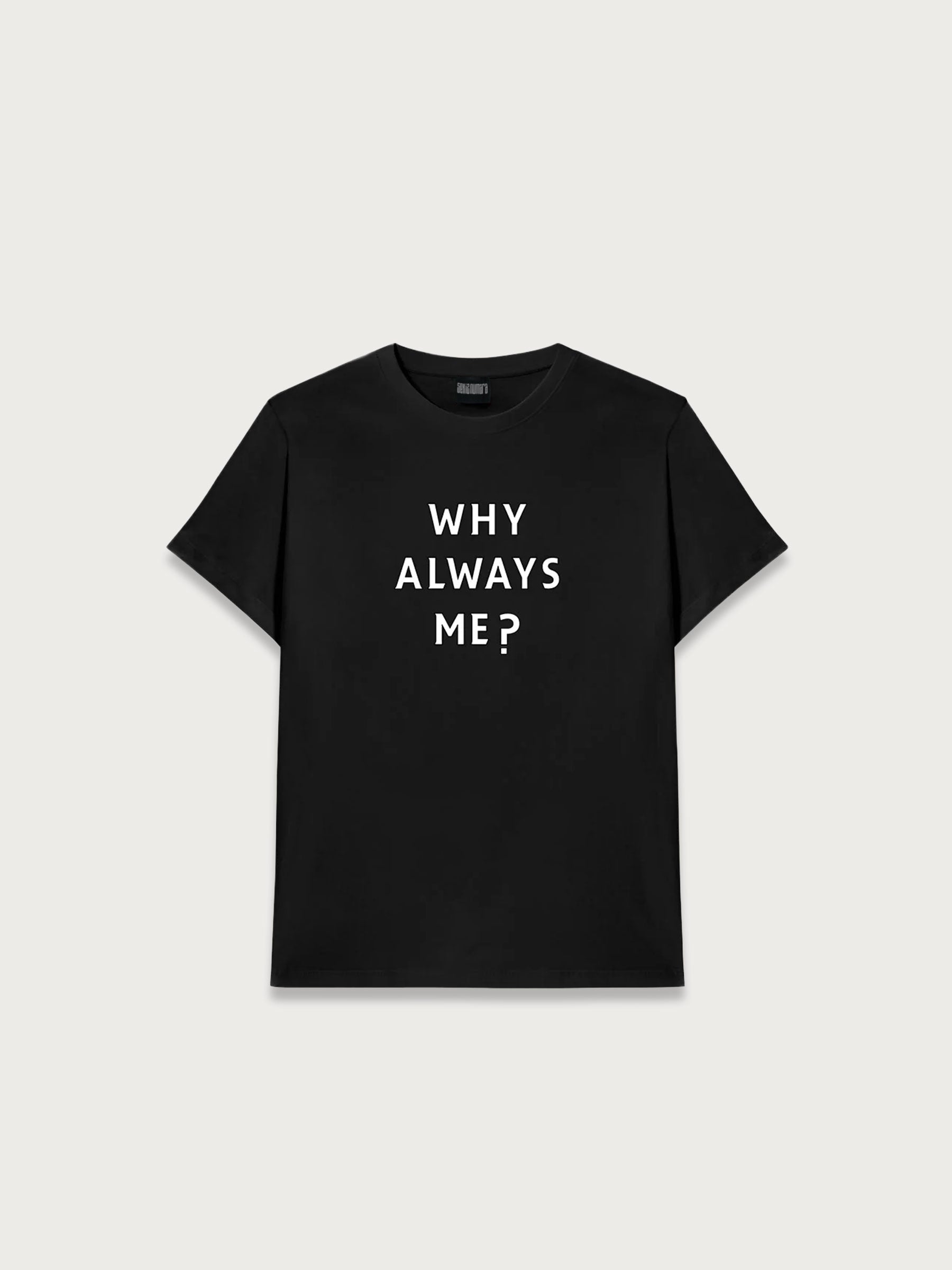 Why Always Me T-shırt